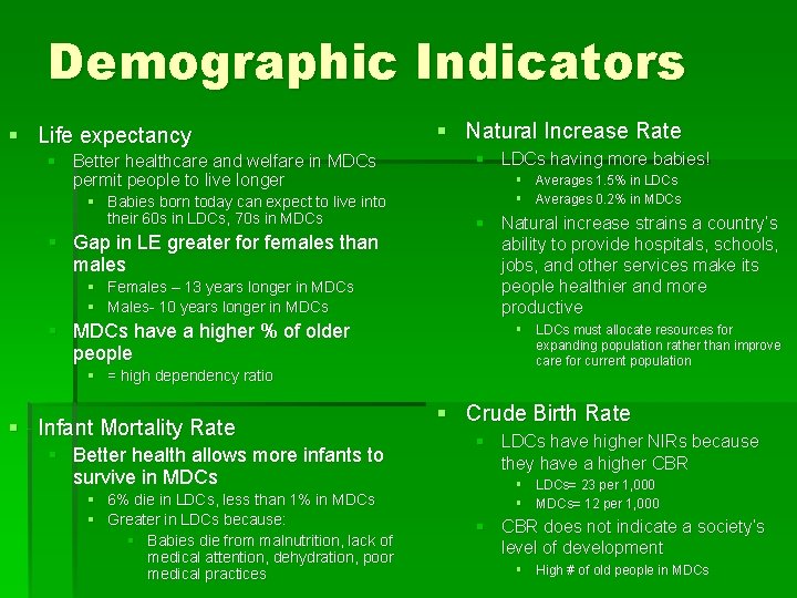 Demographic Indicators § Life expectancy § Better healthcare and welfare in MDCs permit people