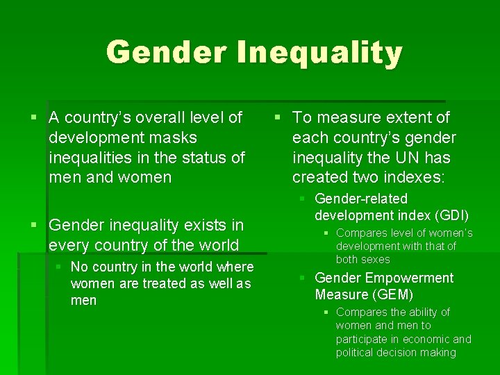 Gender Inequality § A country’s overall level of development masks inequalities in the status