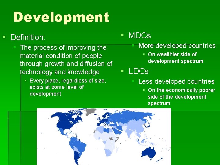 Development § Definition: § The process of improving the material condition of people through