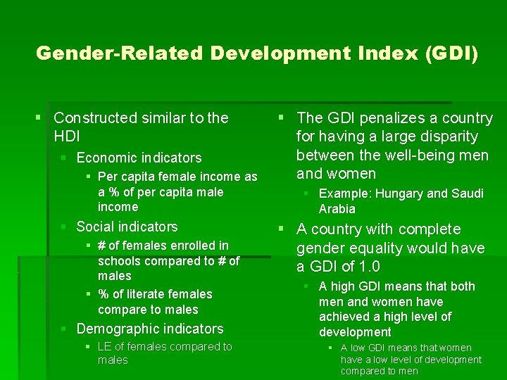 Gender-Related Development Index (GDI) § Constructed similar to the HDI § Economic indicators §