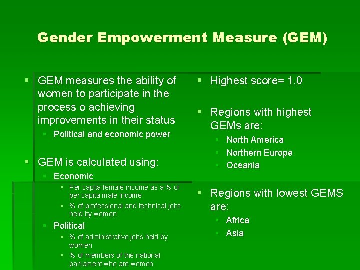 Gender Empowerment Measure (GEM) § GEM measures the ability of women to participate in