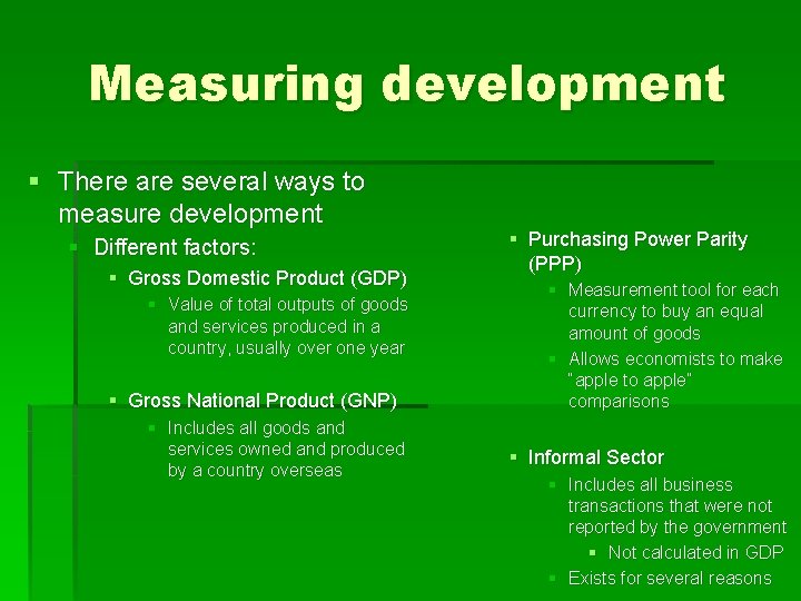 Measuring development § There are several ways to measure development § Different factors: §