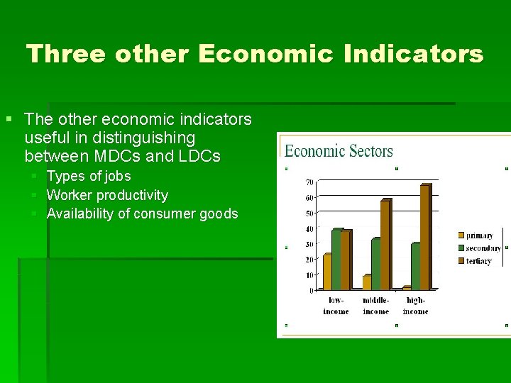 Three other Economic Indicators § The other economic indicators useful in distinguishing between MDCs