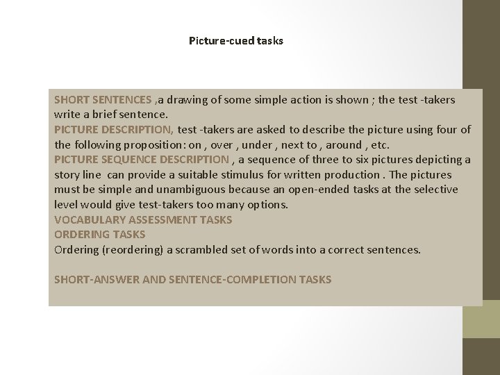 Picture-cued tasks SHORT SENTENCES , a drawing of some simple action is shown ;