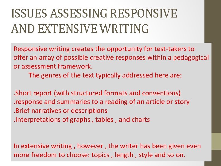 ISSUES ASSESSING RESPONSIVE AND EXTENSIVE WRITING Responsive writing creates the opportunity for test-takers to