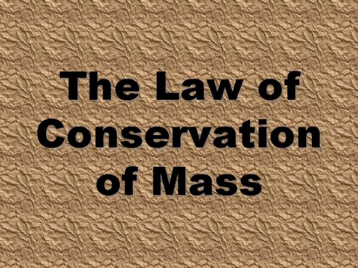 The Law of Conservation of Mass 