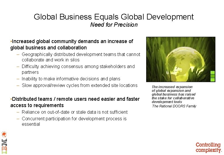 Global Business Equals Global Development Need for Precision • Increased global community demands an