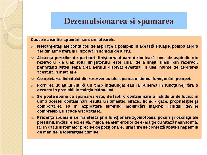 Dezemulsionarea si spumarea Cauzele apariţiei spumării sunt următoarele: Neetanşeităţi ale conductei de aspiraţie a