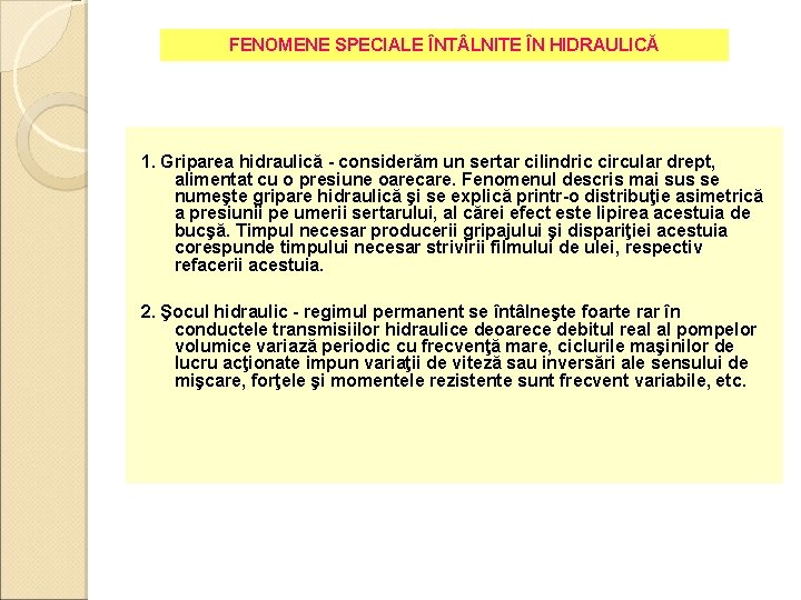 FENOMENE SPECIALE ÎNT LNITE ÎN HIDRAULICĂ 1. Griparea hidraulică - considerăm un sertar cilindric