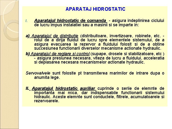 APARATAJ HIDROSTATIC I. Aparatajul hidrostatic de comanda asigura indeplinirea ciclului de lucru impus instalatiei