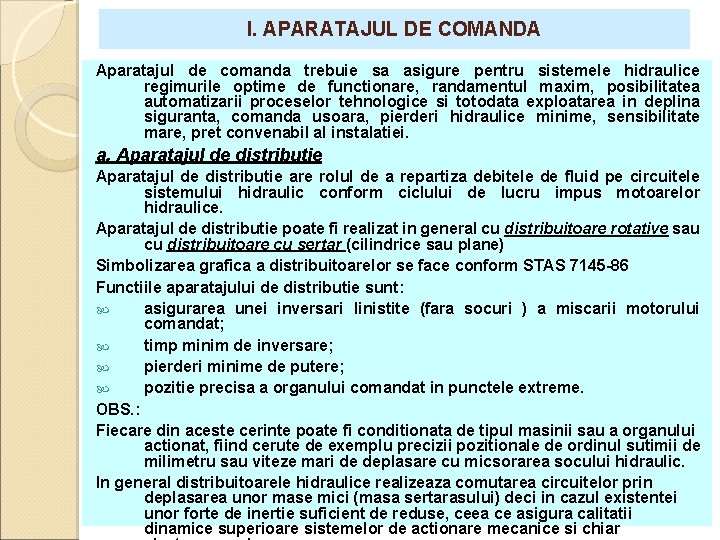 I. APARATAJUL DE COMANDA Aparatajul de comanda trebuie sa asigure pentru sistemele hidraulice regimurile