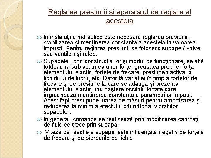 Reglarea presiunii şi aparatajul de reglare al acesteia In instalaţiile hidraulice este necesară reglarea