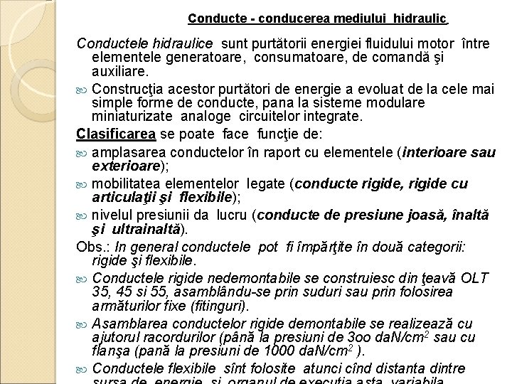 Conducte - conducerea mediului hidraulic Conductele hidraulice sunt purtătorii energiei fluidului motor între elementele