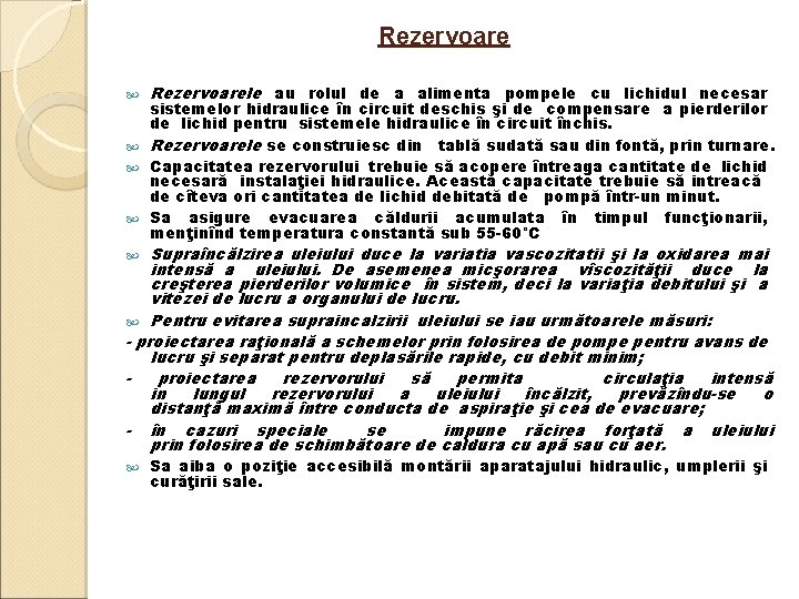 Rezervoare Rezervoarele au rolul de a alimenta pompele cu lichidul necesar sistemelor hidraulice în