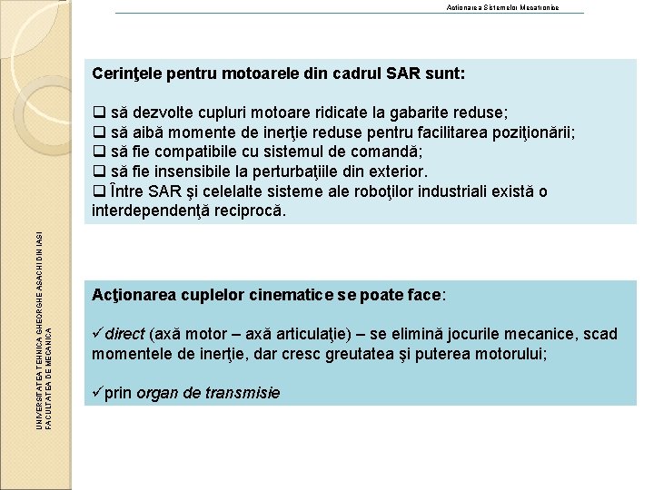 Actionarea Sistemelor Mecatronice Cerinţele pentru motoarele din cadrul SAR sunt: UNIVERSITATEA TEHNICA GHEORGHE ASACHI