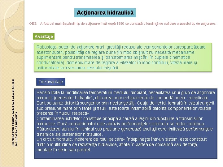 Acţionarea hidraulică OBS: A fost cel mai răspândit tip de acţionare însă după 1980