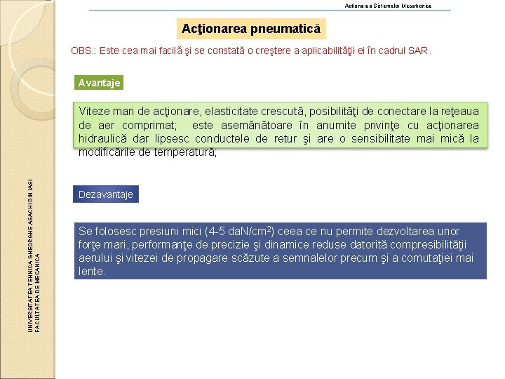 Actionarea Sistemelor Mecatronice Acţionarea pneumatică OBS. : Este cea mai facilă şi se constată