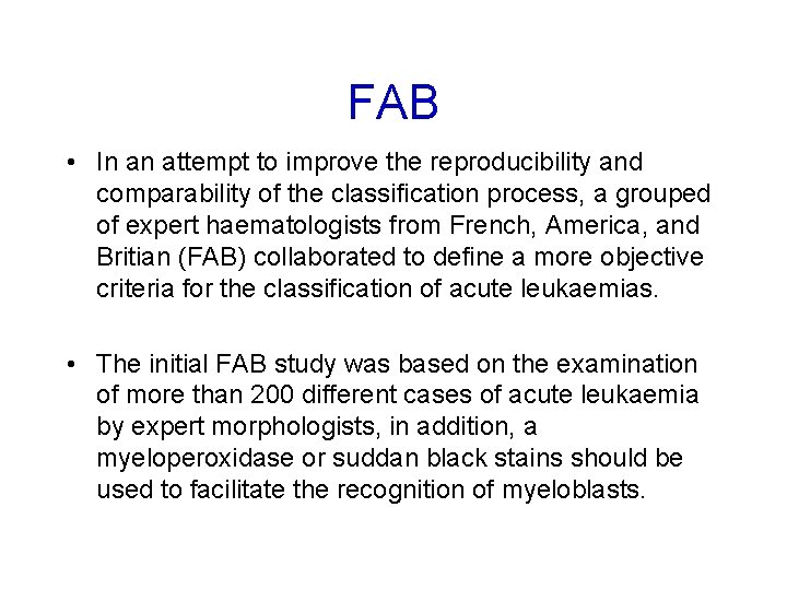 FAB • In an attempt to improve the reproducibility and comparability of the classification