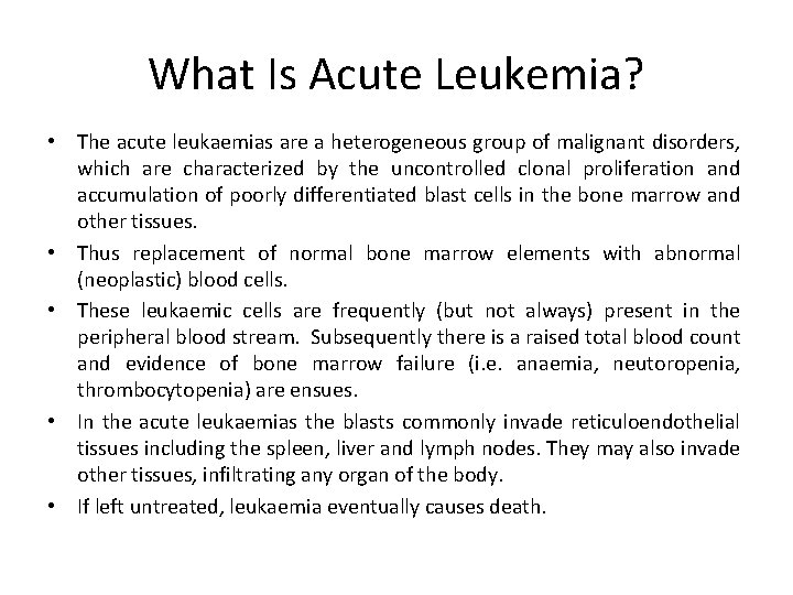 What Is Acute Leukemia? • The acute leukaemias are a heterogeneous group of malignant