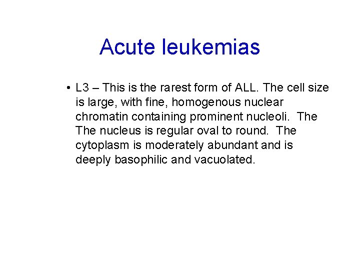 Acute leukemias • L 3 – This is the rarest form of ALL. The