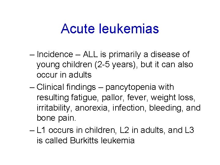Acute leukemias – Incidence – ALL is primarily a disease of young children (2