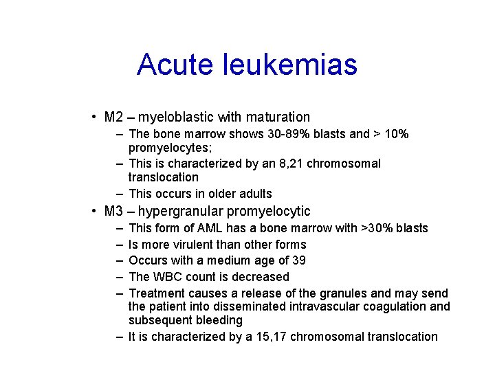 Acute leukemias • M 2 – myeloblastic with maturation – The bone marrow shows