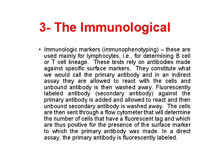 3 - The Immunological • Immunologic markers (immunophenotyping) – these are used mainly for