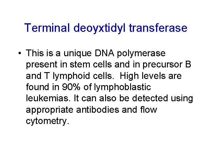 Terminal deoyxtidyl transferase • This is a unique DNA polymerase present in stem cells