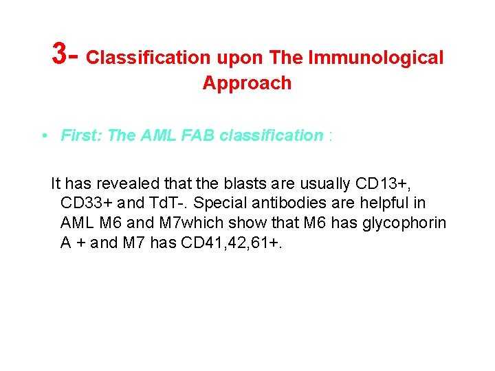 3 - Classification upon The Immunological Approach • First: The AML FAB classification :