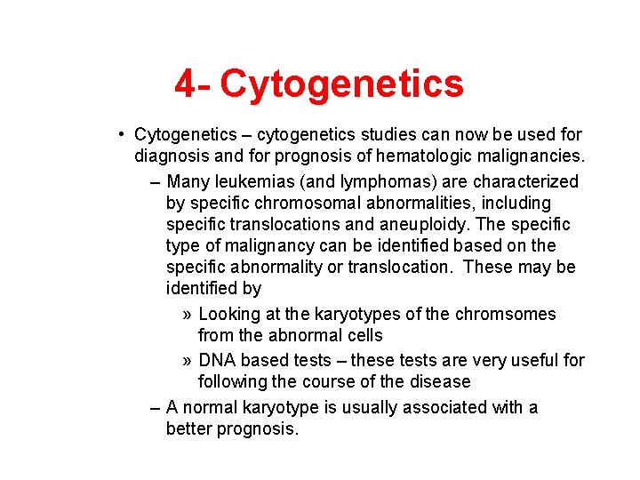 4 - Cytogenetics • Cytogenetics – cytogenetics studies can now be used for diagnosis