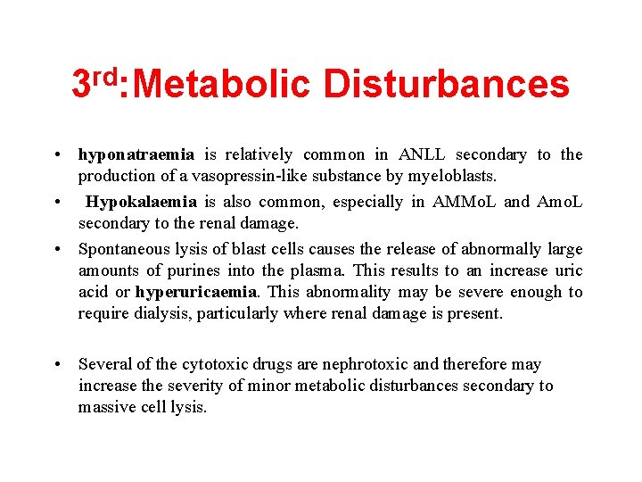 3 rd: Metabolic Disturbances • hyponatraemia is relatively common in ANLL secondary to the