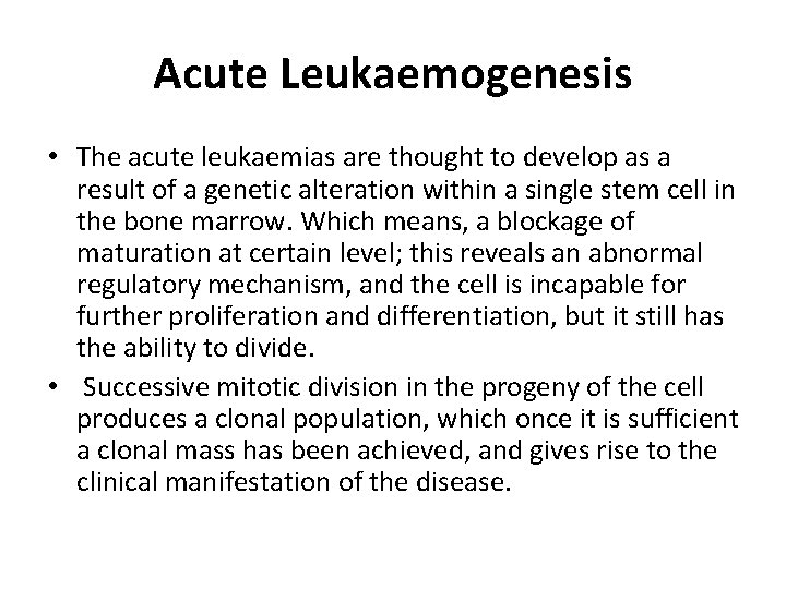 Acute Leukaemogenesis • The acute leukaemias are thought to develop as a result of