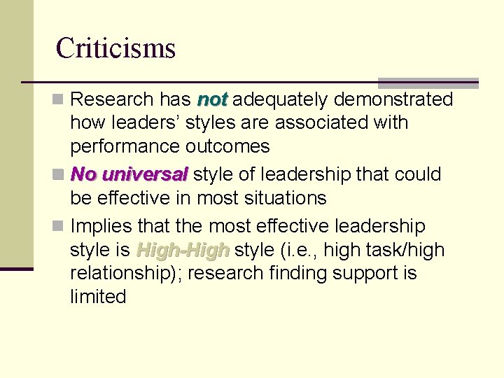 Criticisms n Research has not adequately demonstrated not how leaders’ styles are associated with