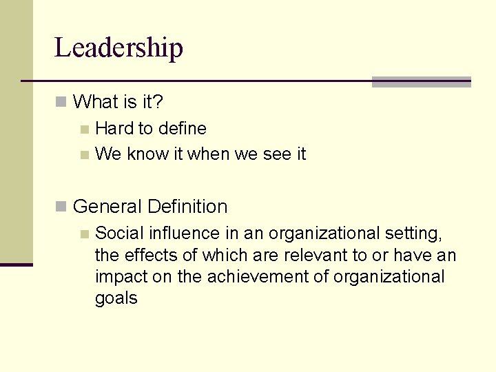 Leadership n What is it? n Hard to define n We know it when