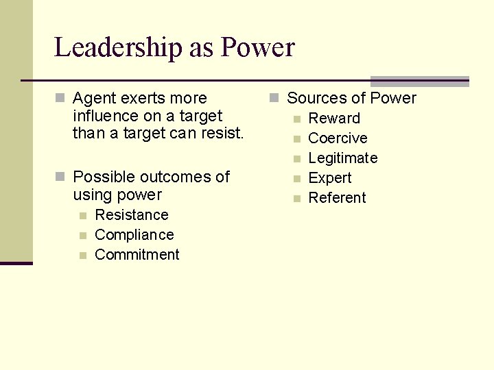 Leadership as Power n Agent exerts more influence on a target than a target