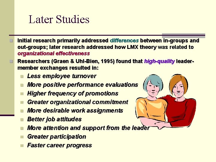 Later Studies n Initial research primarily addressed differences between in-groups and out-groups; later research