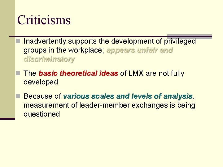 Criticisms n Inadvertently supports the development of privileged groups in the workplace; appears unfair