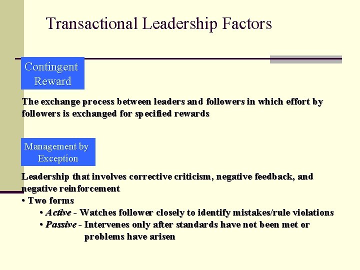 Transactional Leadership Factors Contingent Reward The exchange process between leaders and followers in which
