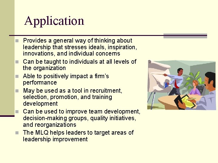 Application n Provides a general way of thinking about n n n leadership that