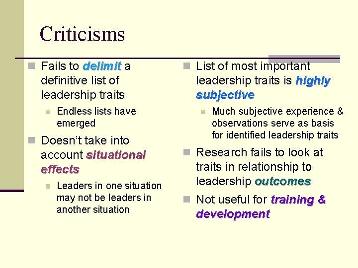 Criticisms n Fails to delimit a definitive list of leadership traits n Endless lists