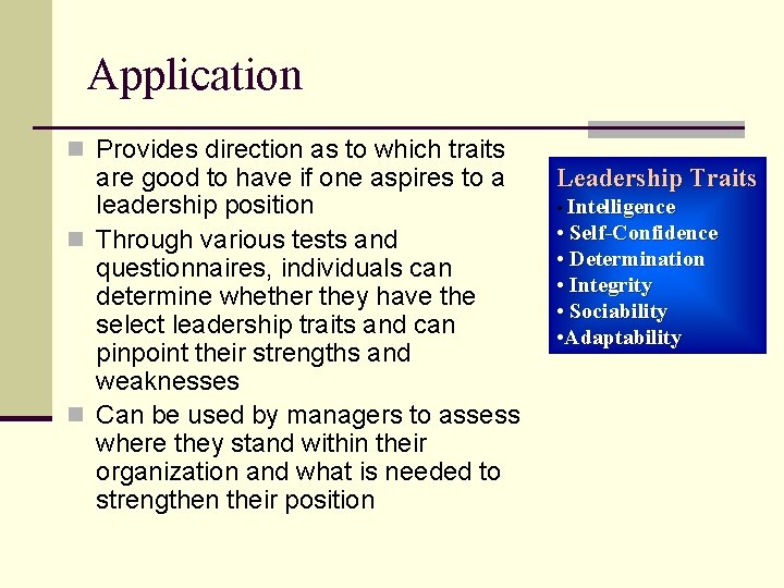 Application n Provides direction as to which traits are good to have if one