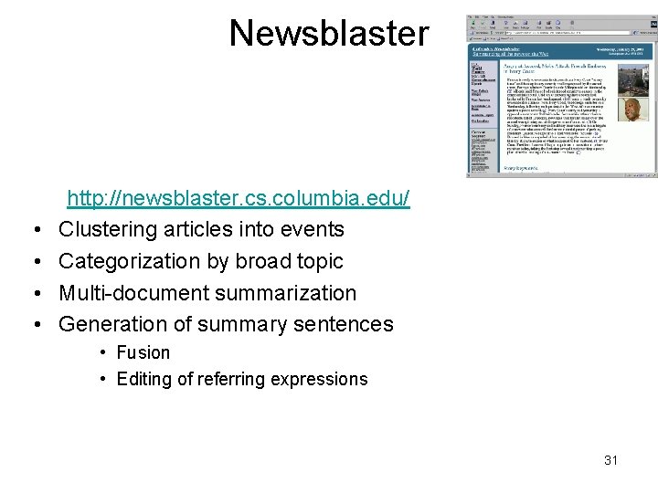 Newsblaster • • http: //newsblaster. cs. columbia. edu/ Clustering articles into events Categorization by