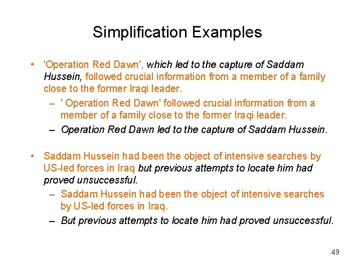 Simplification Examples • 'Operation Red Dawn', which led to the capture of Saddam Hussein,