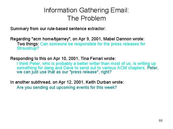 Information Gathering Email: The Problem Summary from our rule-based sentence extractor: Regarding "acm home/bjarney",