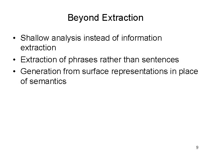 Beyond Extraction • Shallow analysis instead of information extraction • Extraction of phrases rather
