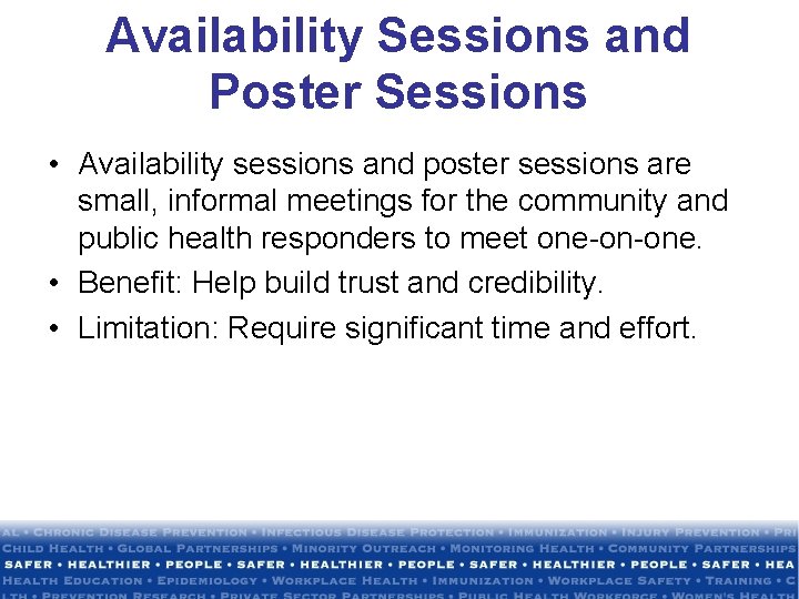 Availability Sessions and Poster Sessions • Availability sessions and poster sessions are small, informal