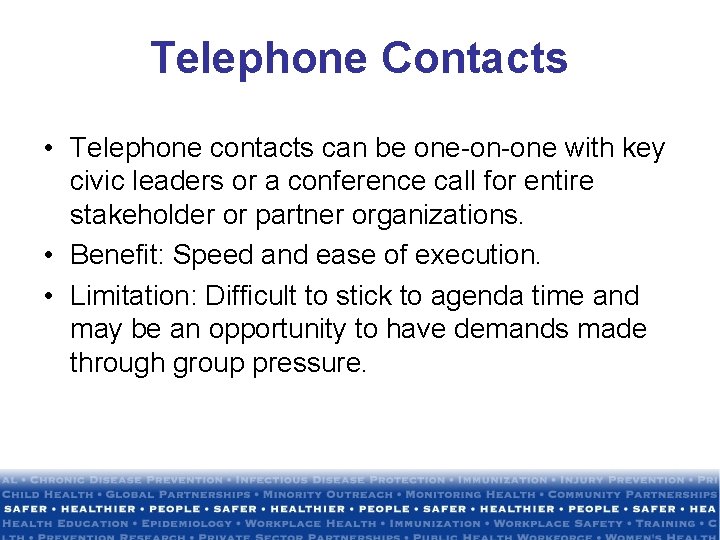 Telephone Contacts • Telephone contacts can be one-on-one with key civic leaders or a