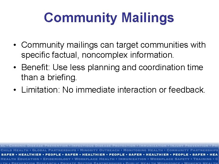 Community Mailings • Community mailings can target communities with specific factual, noncomplex information. •