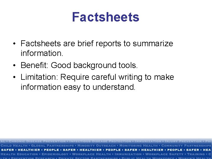 Factsheets • Factsheets are brief reports to summarize information. • Benefit: Good background tools.