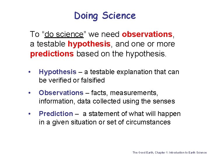 Doing Science To “do science” we need observations, a testable hypothesis, and one or